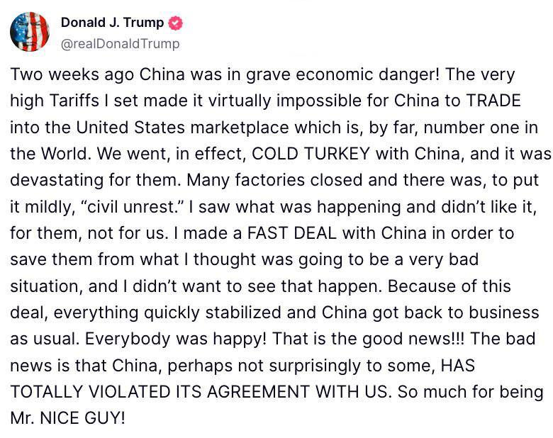 Дональд Трамп: Китай не выполнил торговое соглашение с США. Две недели назад экономика Китая столкнулась с серьёзным кризисом. Введённые мной высокие пошлины фактически отрезали Китаю доступ к рынку США — крупнейшему в мире. Торговля с Китаем резко сократилась, что стало для них ударом. Заводы начали закрываться, возникли волнения. Я видел, что происходит, и решил не допустить катастрофы — ради них, не ради нас. Быстро заключив сделку, я помог Китаю стабилизировать ситуацию, и все вздохнули с облегчением. Но Китай полностью нарушил наши договорённости. Пора прекратить играть в «доброго парня». Оставайтесь в курсе последних новостей вместе с