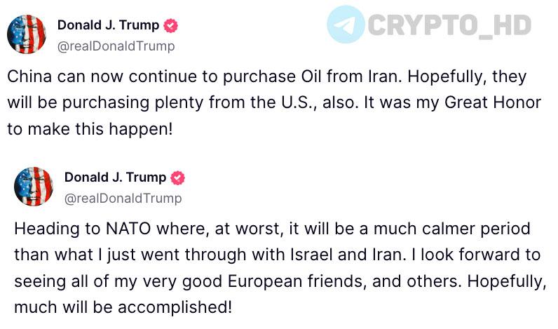 Дональд Трамп: Китай теперь может продолжать покупать нефть у Ирана. Надеюсь, что они также будут в большом количестве покупать нефть в США. Для меня было большой честью посодействовать в этом. Направляюсь на саммит НАТО, где будет гораздо более спокойный период, чем тот, что я только что пережил с Израилем и Ираном. Я с нетерпением жду встречи со всеми моими очень хорошими европейскими друзьями и другими делегатами. Надеюсь, мы многое обсудим. Crypto Headlines