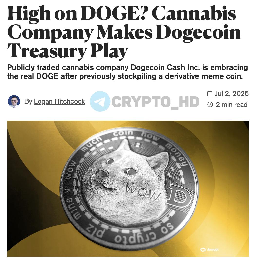 #DOGE Каннабис-компания создает DOGE-резерв.  Dogecoin Cash Inc.  ранее Cannabis Sativa  объявила о запуске дочерней структуры – Dogecoin Treasury Inc., которая займется формированием резерва в DOGE и развитием связанных проектов.  Одним из них станет Dogecoin Protocol – техническая платформа, объединяющая все DOGE-инициативы компании в единую систему.   Проект пока находится на ранней стадии, сроки или точный функционал пока не определены.  Ранее: инвестиции Polychain Capital  Crypto Headlines
