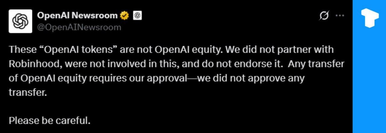 OpenAI опровергла информацию о том, что Robinhood разрешила запустить токенизированные акции, связанные с компанией, заявив, что у нее нет партнерских отношений с Robinhood и она не одобряла никаких операций с акциями.  Недавно Robinhood EU объявила о запуске токенизированных акций частных компаний, включая OpenAI и SpaceX, и начала предлагать их бесплатно пользователям, имеющим на это право.     Telegram   X    Сообщество   Источник