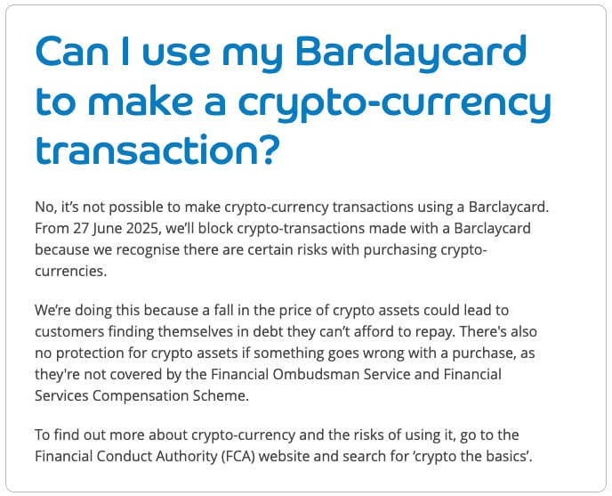 Barclays запретит покупку криптовалют с карт, чтобы защитить клиентов от долгов Barclays, один из крупнейших банков Великобритании, с 27 июня 2025 года будет блокировать все операции с криптовалютами по своим кредитным картам. На сайте банка говорится, что такое решение принято из-за рисков: резкое падение стоимости криптоактивов может привести к долгам, которые клиентам будет сложно погасить. Кроме того, в Barclays подчеркивают, что криптовалюты не защищены британскими механизмами финансовой защиты, такими как Служба финансового омбудсмена и Схема компенсации вкладов. Это означает, что в случае проблем с транзакцией вернуть средства не получится. Присоединяйтесь к форуму РБК Крипто