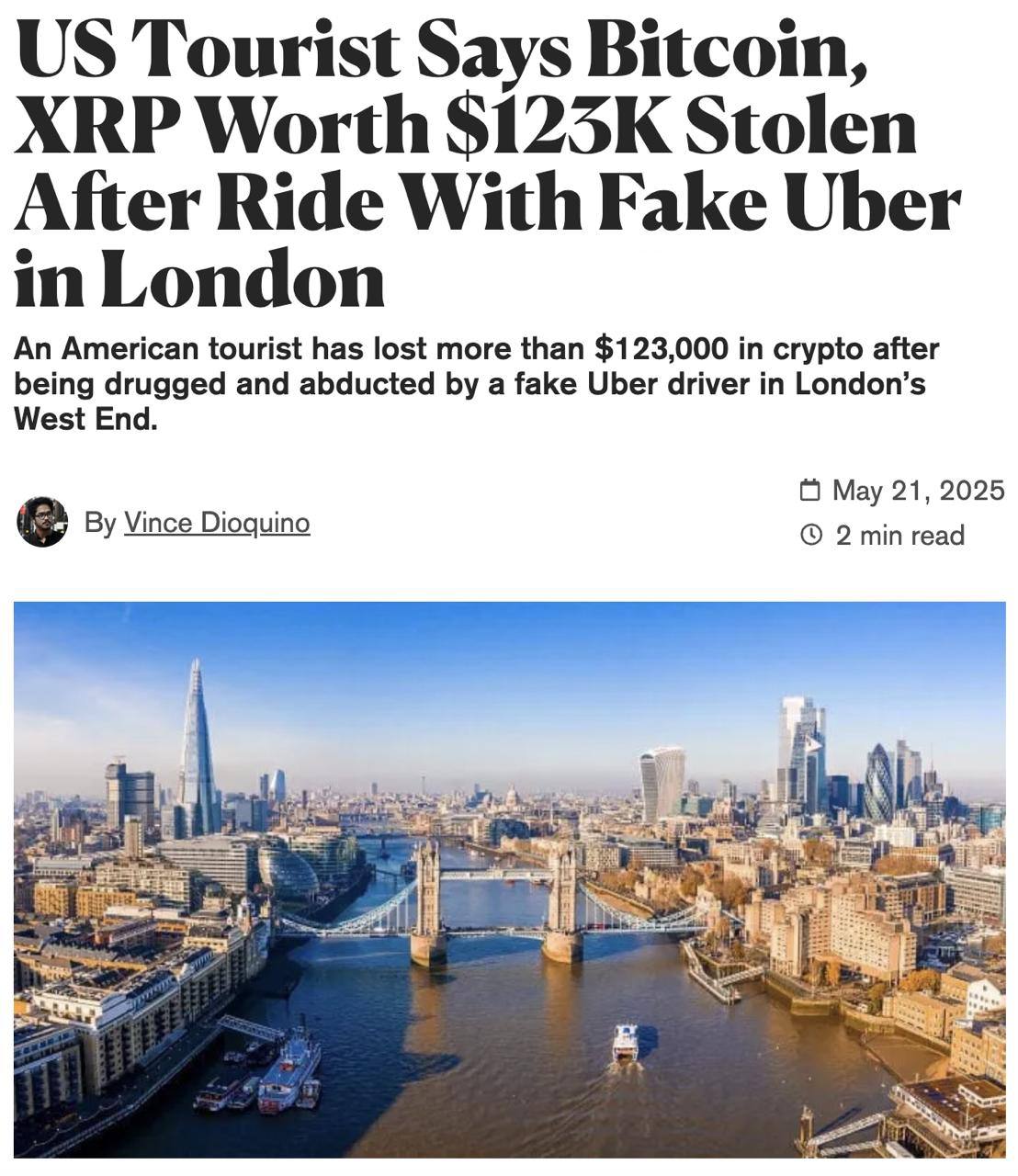 Турист из США потерял 123,000 долларов в криптовалюте после поездки на Uber в Лондоне. Водитель предложил ему сигарету, которая, как предполагается, содержала наркотик. Под воздействием вещества турист сам раскрыл код от своего телефона и предоставил доступ к аккаунту Revolut, в результате чего у него украли 123,000 долларов в токенах XRP и BTC.